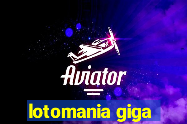 lotomania giga-sena